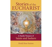 Stories of the Eucharist: A Family Treasury of Saints and Seekers
