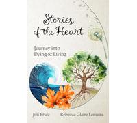 Stories of the Heart: Journey Into Dying and Living