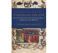 Stories of the Law: Narrative Discourse And The Construction Of Authority In The Mishnah