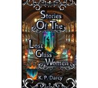 Stories of the Lost Glass Women (Trish and Ray's Supernatural Adventures)