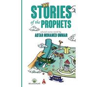 Stories of the Prophets: Selected Stories Retold by Aqtar Mohamed Ummar