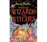 Stories of Wizards and Witches : Contains 25 classic Blyton Tales