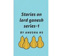 Stories on lord Ganesh series -1: from various sources of Ganesh purana