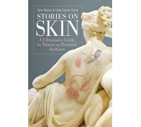 Stories on Skin : A Librarian's Guide to Tattoos as Personal Archives