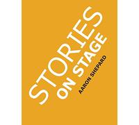 Stories on Stage: Children's Plays for Reader's Theater (or Readers Theatre), With 15 Scripts from 15 Authors, Including Louis Sachar, Nancy Farmer, Russell Hoban, Wanda Gag, and Roald Dahl