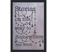 STORIES ON THE WAY TO SOMEWHERE