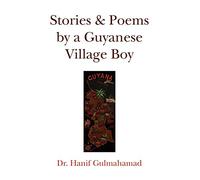 Stories & Poems by a Guyanese Village Boy