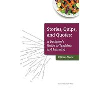 Stories, Quips, and Quotes: A Designer's Guide to Teaching and Learning