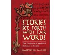 Stories Set Forth with Fair Words: The Evolution of Medieval Romance in Iceland