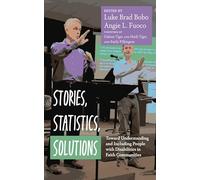 Stories, Statistics, Solutions: Toward Understanding and Including People with Disabilities in Faith Communities
