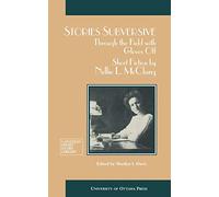 Stories Subversive: Through the Field with Gloves Off: Short Fiction by Nellie L. McClung: 20 (Canadian Short Story Library)