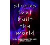Stories That Built The World