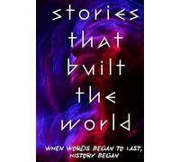 Stories That Built The World