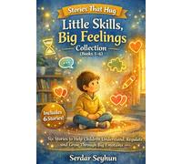 Stories That Hug: Little Skills, Big Feelings Collection (Books 1-6): Six Stories to Help Children Understand, Regulate, and Grow Through Big Emotions