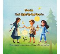 Stories that Light Up the Hearts: Magical Stories About Light, Hope and Courage