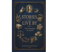 Stories to Live By: The Parables of Jesus