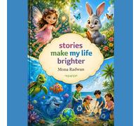 Stories to Make My World Brighter: A Bilingual Arabic - English Storybook