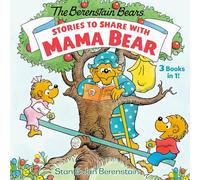 Stories to Share with Mama Bear: 3-Books-In-1 (The Berenstain Bears)