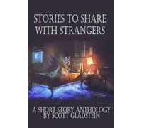 Stories to Share With Strangers: A Fiction Short Story Anthology