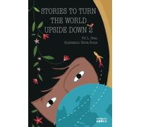Stories To Turn The World Upside Down 2: Inspiring Short Stories for Kids About Self Confidence, Gratitude, Teamwork and Friendship | Book for 6+ year olds