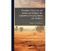 Stories Told in an African Forest by Grown-up Children of Africa