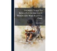 Stories Told To Rollo's Cousin Lucy When She Was A Little Girl