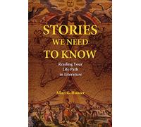 Stories We Need to Know: Reading Your Life Path in Literature