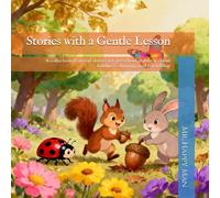Stories with a Gentle Lesson: A collection of moral stories for preschool children about kindness, sharing, and friendship