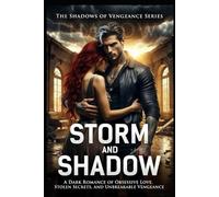Storm And Shadow: Storm and Shadow: A Dark Romance of Obsessive Love, Stolen Secrets, and Unbreakable Vengeance (The Shadows of Vengeance Series)