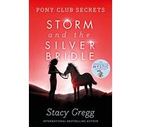 Storm and the Silver Bridle (Pony Club Secrets, Book 6)