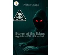 Storm at the Edge: A guide to DDoS Survival: A guide to DDoS Survival: A guide to DDoS Survival