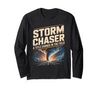 Storm Chaser A Title Earned in The Field Long Sleeve T-Shirt