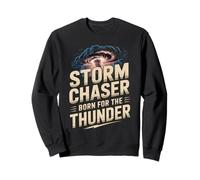 Storm Chaser Born For The Thunder Severe Weather Sweatshirt