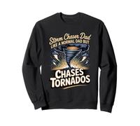 Storm Chaser Dad Like a Normal Dad B Storm Chaser Sweatshirt