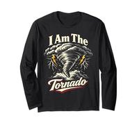 Storm Chaser Hurricane Meteorology Tornado I Am The Tornado Long Sleeve T-Shirt