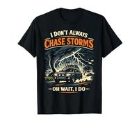 Storm Chaser Hurricane Meteorology Tornado I Don't Always T-Shirt