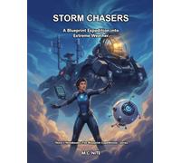 Storm Chasers: A Blueprint Expedition into Extreme Weather (The Blueprint Expeditions Series)