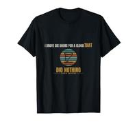 Storm Chasing - I Drove Six Hours for A Cloud - Chase Season T-Shirt