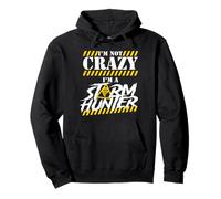 Storm Chasing I'm Not Crazy I'm A Storm Hunter Pullover Hoodie