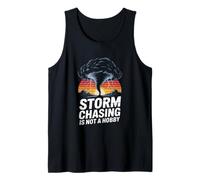 Storm Chasing is Not A Hobby Tornado Storm Chaser Tank Top