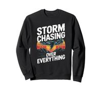 Storm Chasing Over Everything Tornado Hunter Sweatshirt