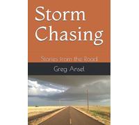 Storm Chasing: Stories from the Road