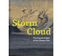 Storm Cloud: Picturing the Origins of Our Climate Crisis