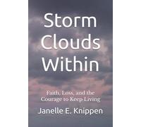 Storm Clouds Within: Faith, Loss, and the Courage to Keep Living