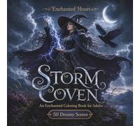 Storm Coven: An Enchanted Coloring Book for Adults with 50 Intricate Dreamy Scenes of a Storm Witch Conjuring Lightning, Dancing in Rain, and Finding Calm at the Eye of the Storm (Enchanted Hours)