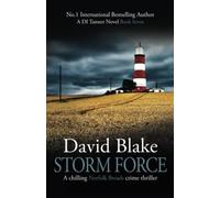 Storm Force: A chilling Norfolk Broads crime thriller (DI Tanner Norfolk Broads Murder Mystery Series)