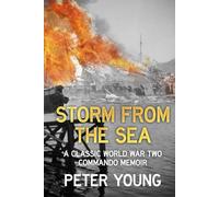 Storm From the Sea: A Classic World War Two Commando Memoir (Memories of a Commando)
