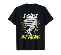 Storm Hunter Meteorologist I Chase Storms Not Dreams T-Shirt