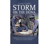 Storm on the Düna: Tank battle at Rossieni and the first days of advance of operation ‘Barbarossa’ within Heeresgruppe Nord 1941