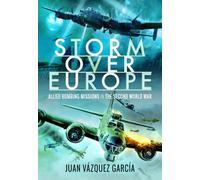 Storm Over Europe: Allied Bombing Missions in the Second World War